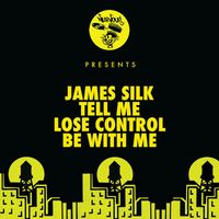 James Silk - Tell Me / Lose Control / Be With Me