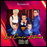 Los Cinco Latinos - Solo tú (Remastered)