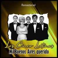 Los Cinco Latinos - Mi Buenos Aires querido (Remastered)