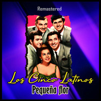 Los Cinco Latinos - Pequeña flor (Remastered)