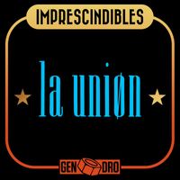 La Unión - Imprescindibles