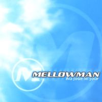 Mellowman - Au jour le jour