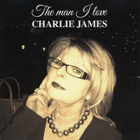 Charlie James - The Man I Love