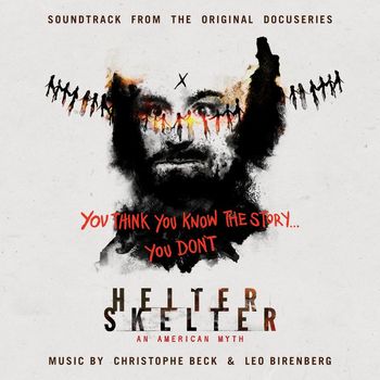Christophe Beck & Leo Birenberg - Helter Skelter: An American Myth (Soundtrack from the Original Docuseries)