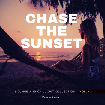 Various Artists - Chase The Sunset (Lounge And Chill Out Collection), Vol. 4