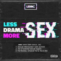 Leopac - Less Drama More Sex