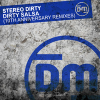 Stereo Dirty - Dirty Salsa (10th Anniversary Remixes)