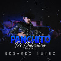 Edgardo Nuñez - Panchito De Chihuahua (En Vivo)
