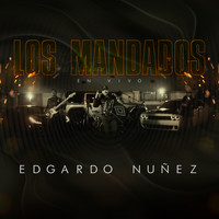 Edgardo Nuñez - Los Mandados (En Vivo)