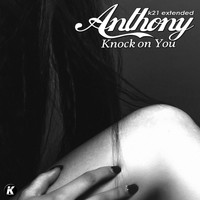 anthony - Knock on You (K21 Extended)
