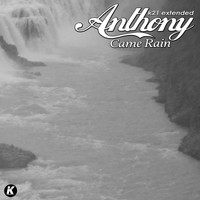 anthony - Came Rain (K21 Extended)