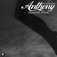 anthony - Heaven Now (K21 Extended)