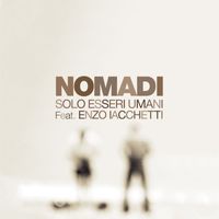 Nomadi - Solo esseri umani (feat. Enzo Iacchetti)