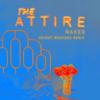 The Attire - Naked (Secret Weapons Remix)