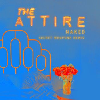 The Attire - Naked (Secret Weapons Remix)