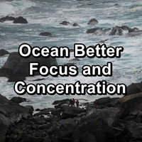 The Ocean Waves Sounds - Ocean Better Focus and Concentration