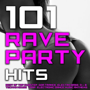 Various Artists - 101 Rave Party Hits - Best of Top Dubstep, Goa Trance, Electro Bass, D & B, Techno House, Trap, Electronic Dance Music Anthems