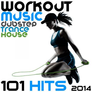 Various Artists - Workout Music Dubstep Trance House 101 Hits 2014