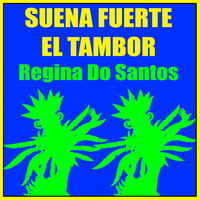 Regina Do Santos - Suena Fuerte el Tambor