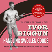 Ivor Biggun - Handling Swollen Goods (Explicit)