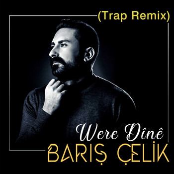 Barış Çelik - Werê Dînê (Trap Remix)