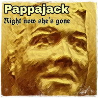 Pappajack - Right Now She`s Gone