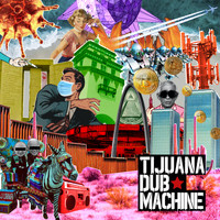 Tijuana Dub Machine - Un Nuevo Comienzo