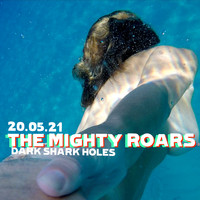 The Mighty Roars - Dark Shark Holes