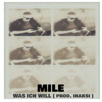 Mile - Was ich will (Explicit)
