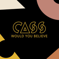Cass - Would You Believe