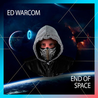 Ed Warcom - End Of Space (Explicit)