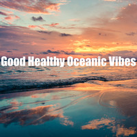 The Ocean Waves Sounds - Good Healthy Oceanic Vibes