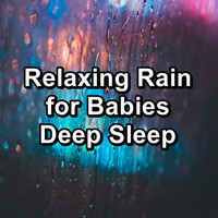 Rain Sounds for Sleep - Relaxing Rain for Babies Deep Sleep