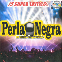 Perla Negra - 15 Super Exitos 