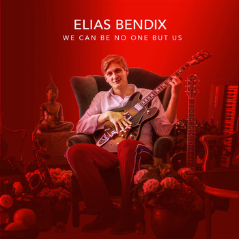Elias Bendix - We Can Be No One but Us