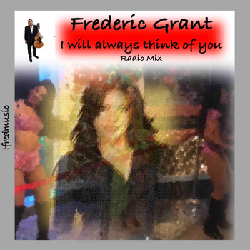 Frederic Grant - I Will Always Think Of You (Radio Mix)