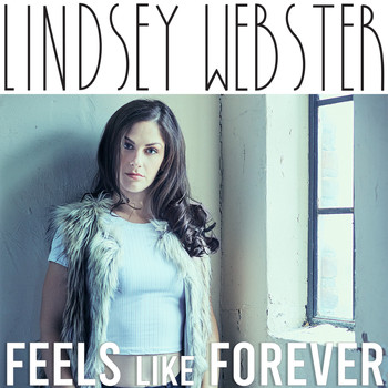 Lindsey Webster - Feels Like Forever