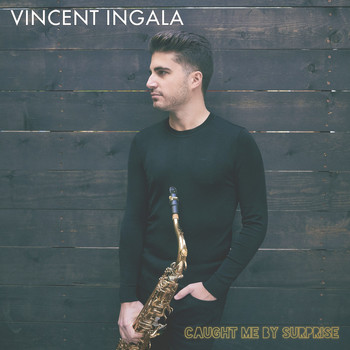 Vincent Ingala - Caught Me By Surprise