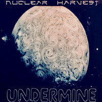 Nuclear Harvest - Undermine (Explicit)