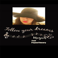 Megan - Follow Your Dreams (feat. Paynetheory)