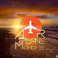 Maxx King - Airplane Mode (Explicit)
