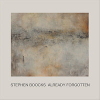 Stephen Boocks - Already Forgotten