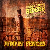 Ghost Town Riders - Jumpin' Fences