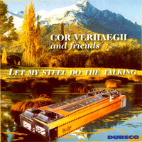 Cor Verhaegh and Friends - Let My Steel Do the Talking