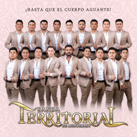 Banda Territorial De Monterrey - Hasta Que el Cuerpo Aguante