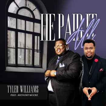 Tyler Williams - He Paid It All (feat. Anthony Moore)