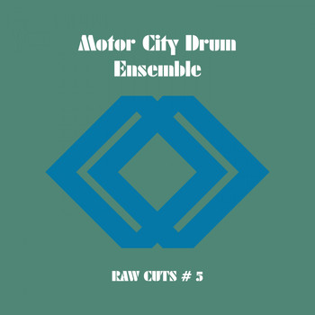 Danilo Plessow & Motor City Drum Ensemble - Raw Cuts #5