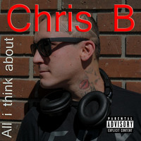 Chris B - All I Think About (Explicit)