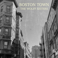 The Wolff Sisters - Boston Town