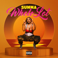 Summa - Whole Lot (Explicit)